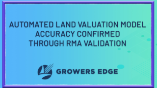 Growers Edge Automated Land Valuation Model Accuracy and Reliability Confirmed Through RMA Validation