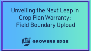 Unveiling the Next Leap in Crop Plan Warranty: Field Boundary Upload