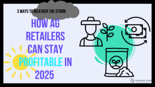 Text: "3 ways to weather the storm: how ag retailers can stay profitable in 2025" Images of raincloud, sun, and icons of a farmer, money with arrows around it, and a bag of fertilizer