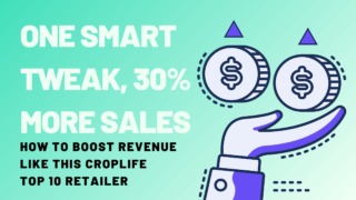 Green background with a hand icon, palm up, and two dollar signs in circles with arrows pointing up above them. Text reads: "One smart tweak, 30% more sales. How to boost revenue like this CropLife Top 10 Retailer"