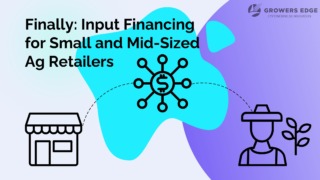 Icon with text: "Finally: Input Financing for Small and Mid-Sized Ag Retailers." Below this are three icons: a storefront, a dollar sign with many spokes pointing out from it, and a farmer with a plant. These are connected with dotted lines.