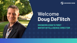 Headshot of white man outside, plus text that reads "Welcome Doug DeFlitch, Grower's Edge's First Water Intelligence Director"