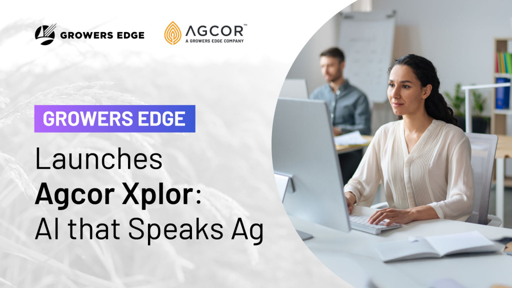 Image of white woman working at a computer, with a white man in the background. Text reads "Growers Edge Launches Agcor Xplor: AI That Speaks Ag"