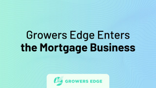 Blue gradient background with text that reads "Growers Edge Enters the Mortgage Business"