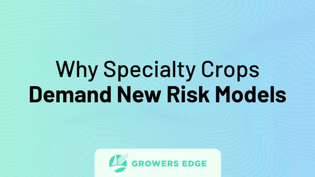 Light blue and green gradient background. Text reads "Why Specialty Crops Demand New Risk Models"