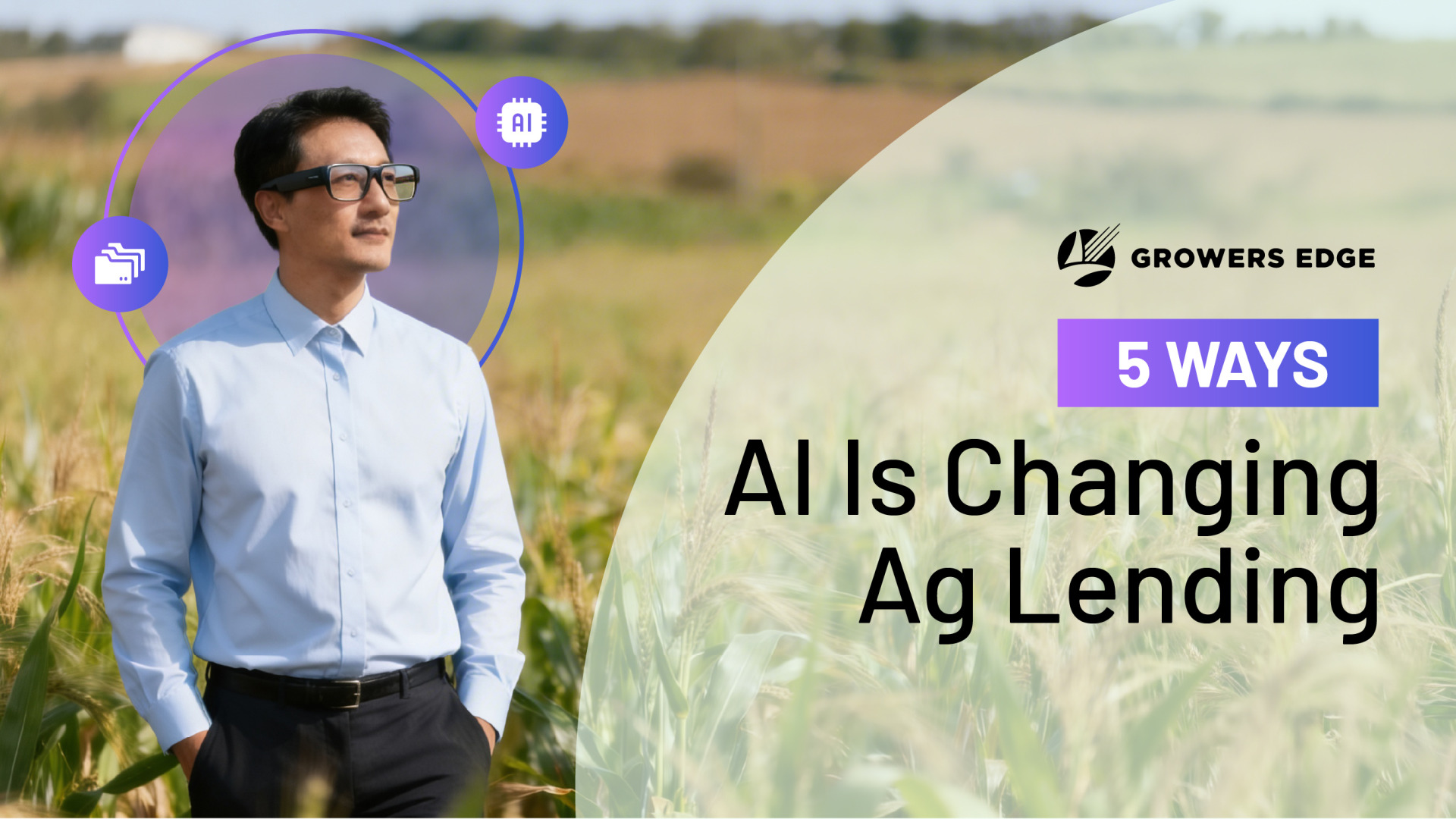 Man in business clothes standing in a field with smart glasses on. Headline reads "AI is Changing Ag Lending"
