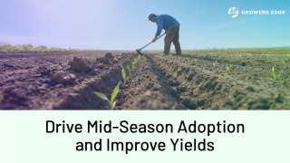 Farmer hoeing a field of newly sprouted plants. Headline below reads "Drive Mid-Season Adoption and Improve Yields."